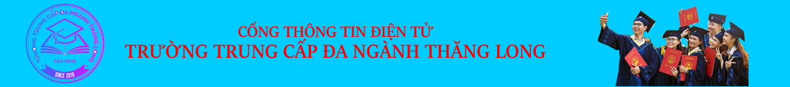 TRƯỜNG TRUNG CẤP ĐA NGÀNH THĂNG LONG